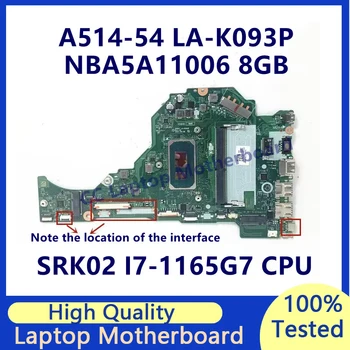 FH5AT LA-K093P для материнской платы ноутбука Acer Aspire A514-54 A515-56 A315-58 с процессором SRK02 i7-1165G7 8G NBA5A11006 100% проверено хорошо